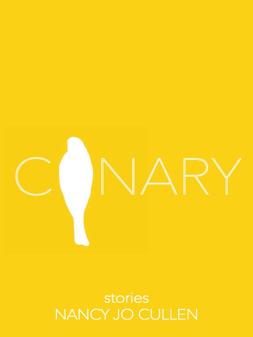 Title details for Canary by Nancy Jo Cullen - Available
